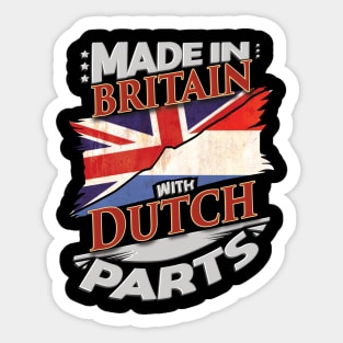 Made In Britain With Dutch Parts - Gift for Dutch From Netherlands Sticker